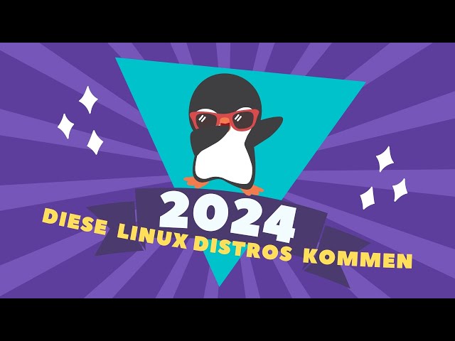Diese Linux Distros kommen 2024 - und Euch ein gutes neues Jahr 2024