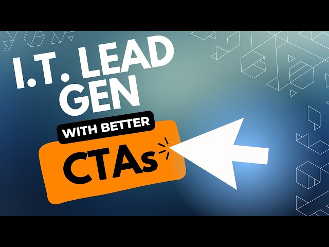 IT Lead Gen with Better CTAs