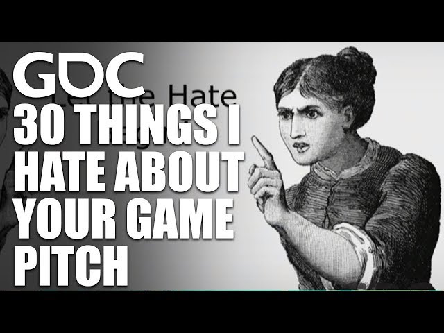 30 Things I Hate About Your Game Pitch