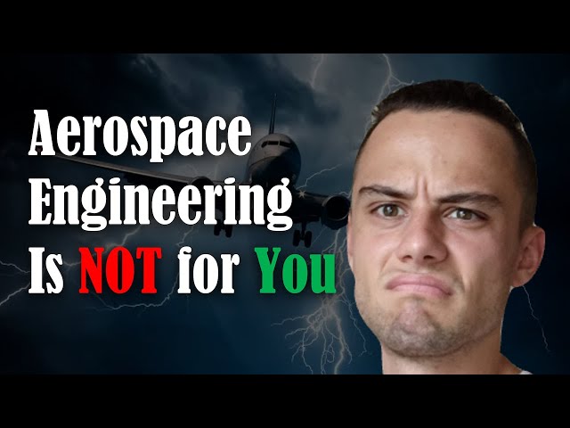 You Should NOT Be an Aerospace Engineer: HERE IS WHY!