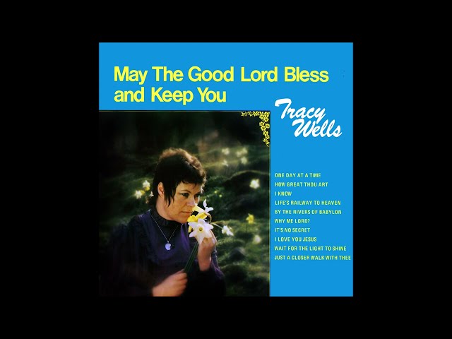 Tracy Wells - May the Good Lord Bless And Keep You
