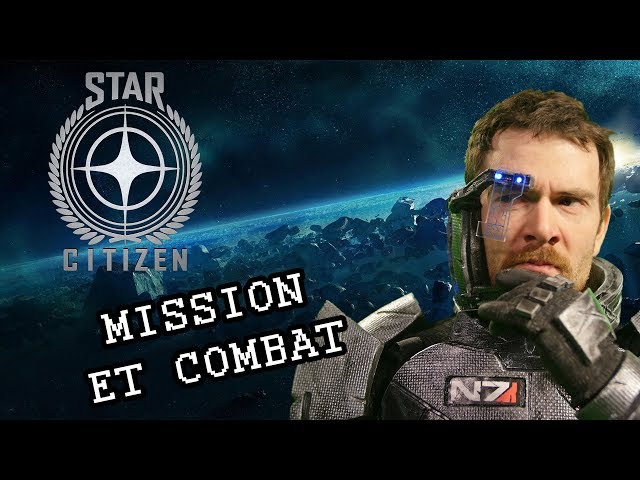 STAR CITIZEN - Mission de récupération et Combats
