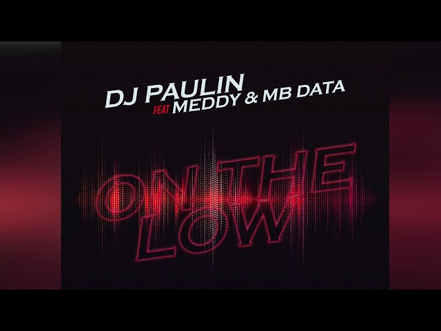 On The Low - DJ PAULIN ft MEDDY & MB DATA (Official Audio)