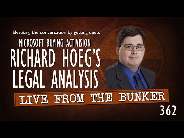 Live From the Bunker 362: Microsoft + Activion/Blizzard | Richard Hoeg Analysis