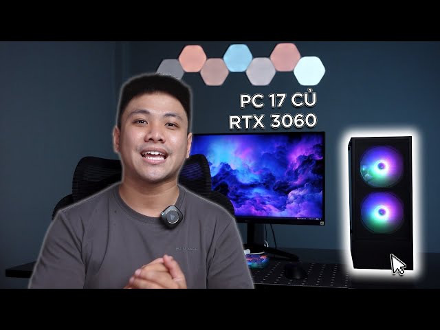 (NEW 100%) PC 17 triệu đã có RTX 3060!!! CÁI GÌ VẬY!!?