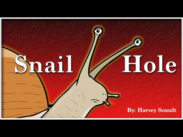 "Snail Hole"