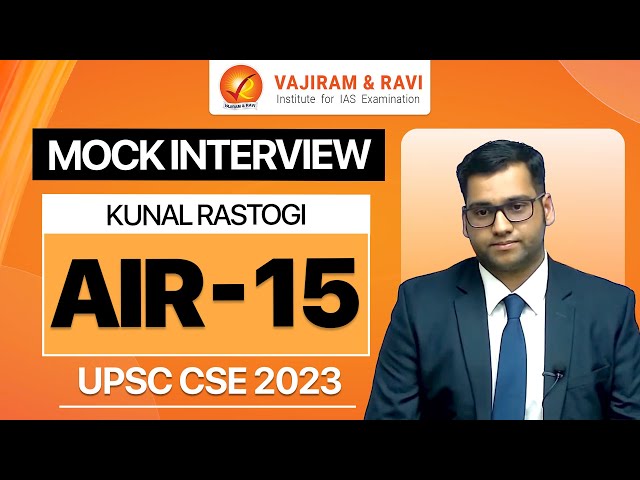 KUNAL RASTOGI AIR 15 Mock Interview | UPSC CSE 2023 IAS | Vajiram & Ravi