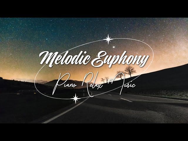 Melodic Euphony 🎶 Piano Relax Music