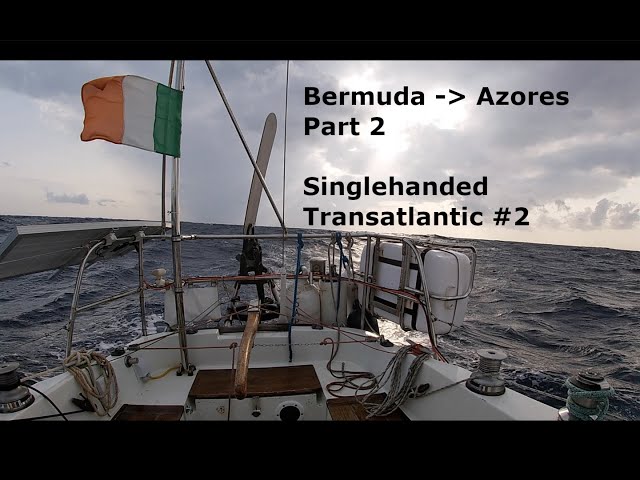 Transatlantic #2 - Singlehanded Sailing - Bermuda to Azores Part 2