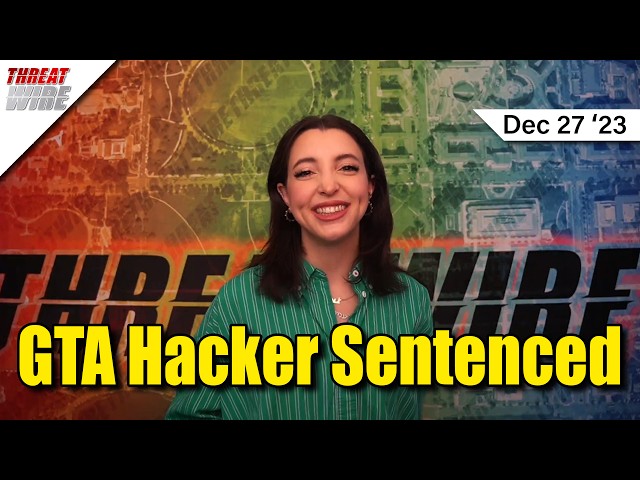 GTA Hacker Sentenced - ThreatWire