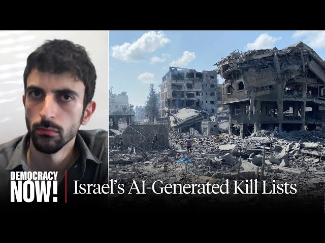 Lavender & Where's Daddy: How Israel Used AI to Form Kill Lists & Bomb Palestinians in Their Homes