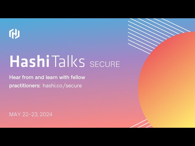 HashiTalks: Secure