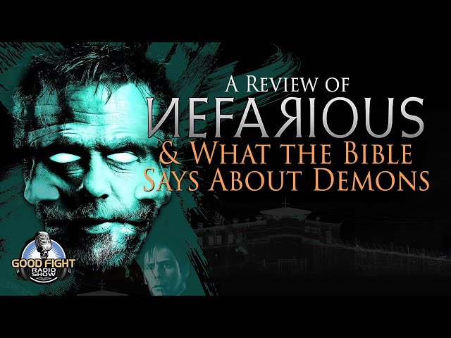 A Review of Nefarious and What the Bible Says About Demons