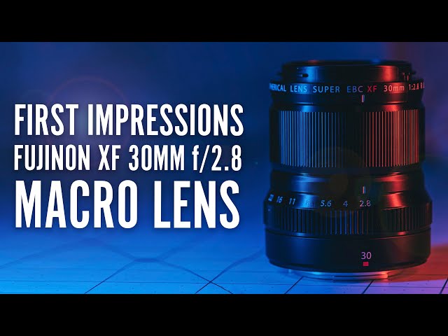 First Impressions Lens Review - Fujinon XF 30mm F/2.8 R LM WR Macro for Fujifilm X-Series