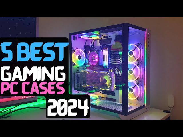 Best Gaming PC Case | The 5 Best PC Cases of 2024