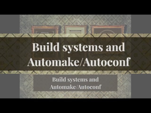 Introduction to Automake/Autoconf: "Build" explained.