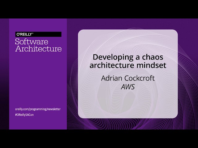 Developing a Chaos Architecture Mindset - Adrian Cockcroft (AWS)
