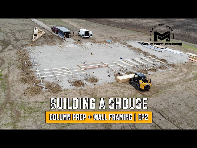 Building a Shouse | Column Prep + Wall Framing | Ep2