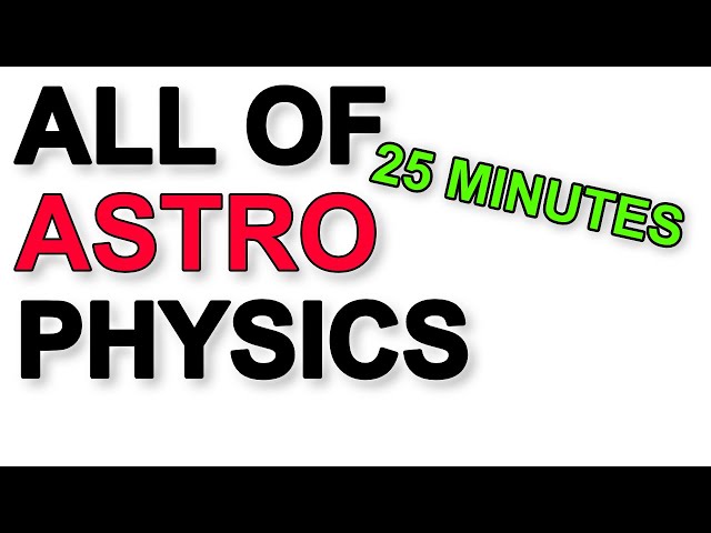 A Level Physics Revision: All of Astrophysics (in under 25 minutes!)