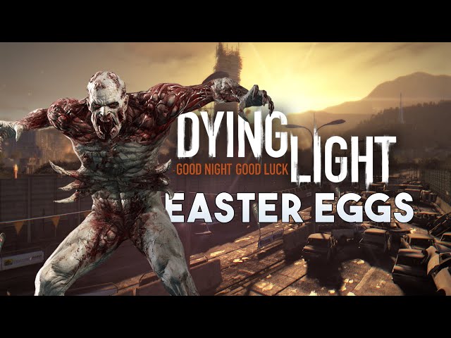 Dying Light Easter Eggs, Secrets & Details