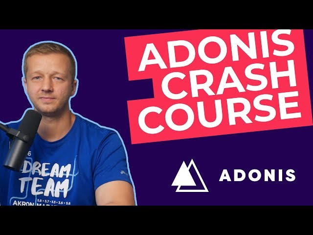 AdonisJS 4.1 Crash Course for Beginners - Learn by Example