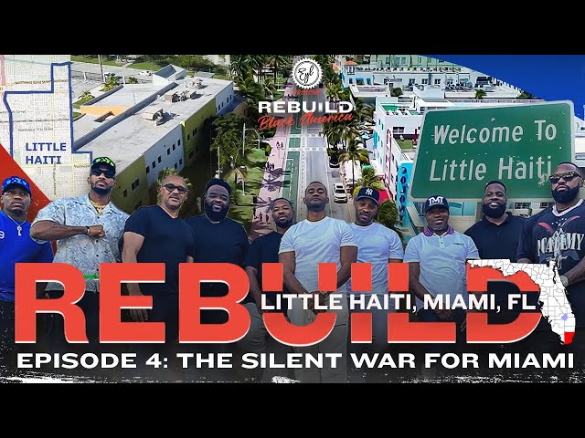 REBUILD The Fight for Little Haiti: Miami's Silent Real Estate War