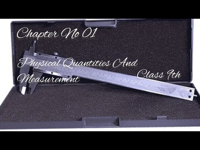 Chapter No :  01| physical Quantities and Measurement | S.I.system |M.Sohail |
