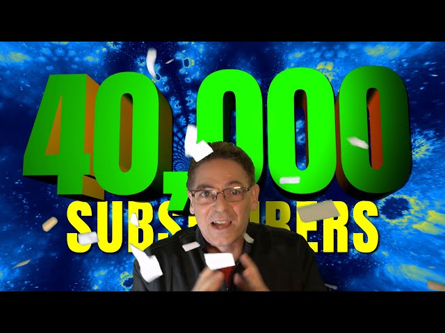 Thanks For the 40,000 Subscribers -  I Appreciate You