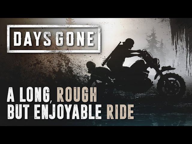 Days Gone | A Long, Rough but Enjoyable Ride