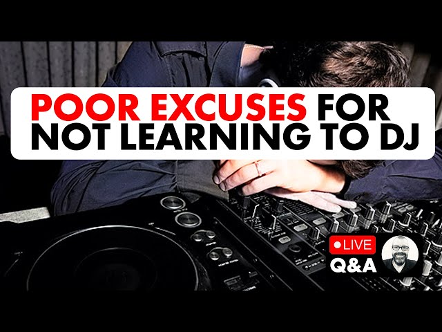 15 POOR Excuses People Give For Not Learning DJing