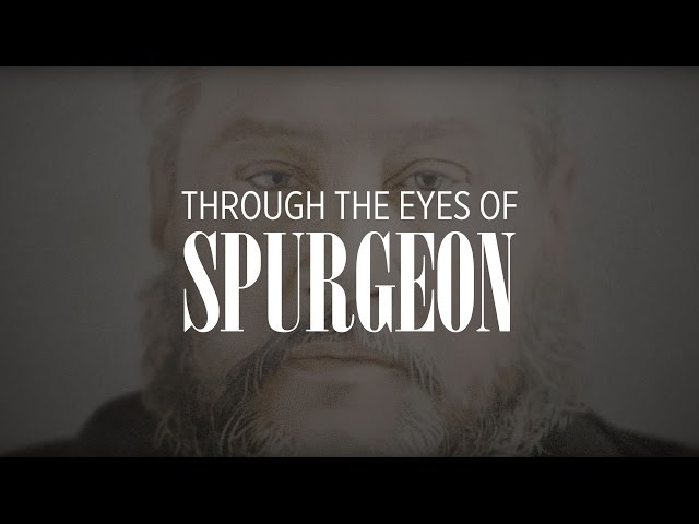 Through the Eyes of Spurgeon - Official Documentary