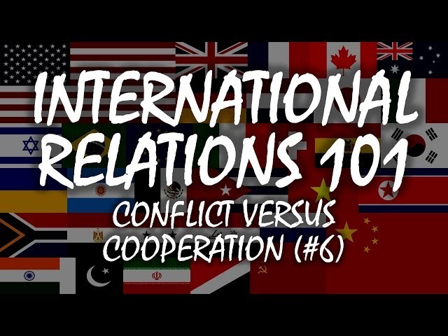 International Relations 101 (#6): Conflict versus Cooperation