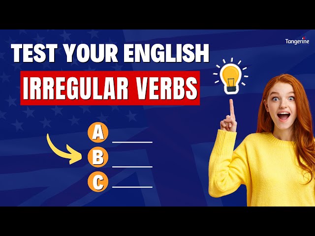 IRREGULAR VERBS TEST YOUR ENGLISH - How much do you know?