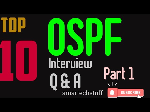 TOP 10 OSPF INTERVIEW QUESTIONS & ANSWERS PART 1