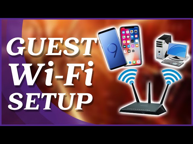 Guest Wifi Network Setup & Why you NEED to Use Them!