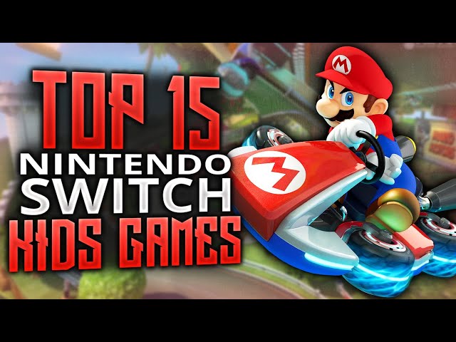 Top 15 Nintendo Switch Games for Kids