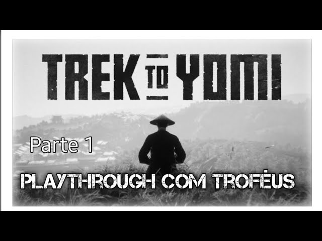 Trek to Yomi - Playthrough com Troféus