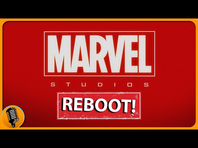 Marvel Studios Plan To Reboot the MCU Revealed