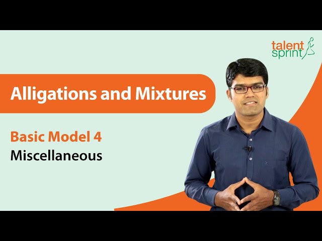Alligations and Mixtures | Basic Model 4 - Miscellaneous | TalentSprint
