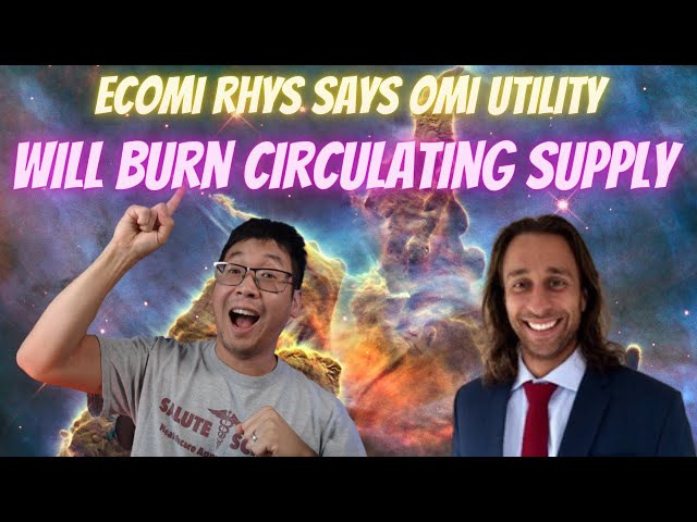 BREAKING NEWS!  ECOMI RHYS SAYS NEW OMI UTILITY COMING THAT WILL BURN FROM CIRCULATING SUPPLY!!!