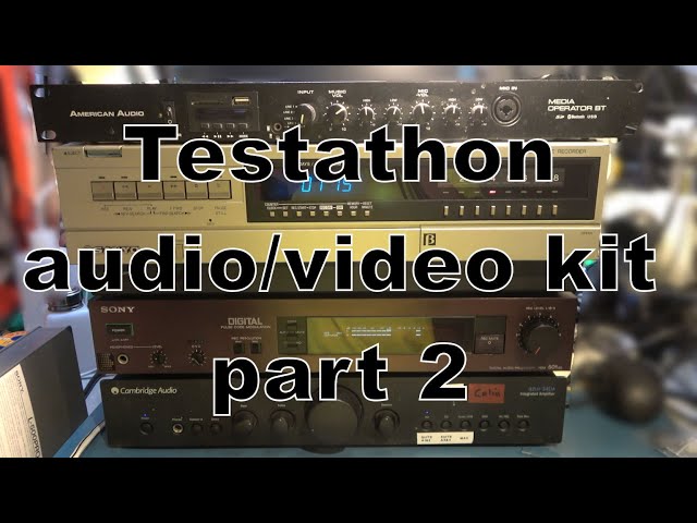 Audio video equipment Testathon part 2