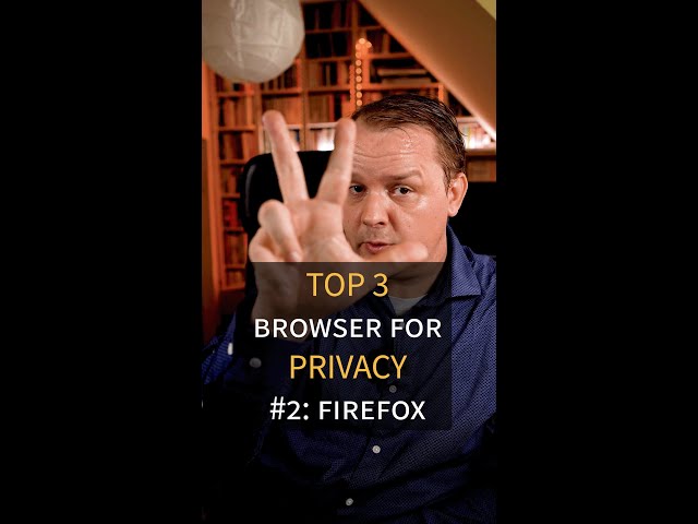 TOP 3 BROWSERS FOR PRIVACY: FIREFOX