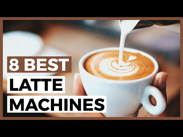 Best Latte Machines in 2024 - How to Find a Machine to do your Latte?
