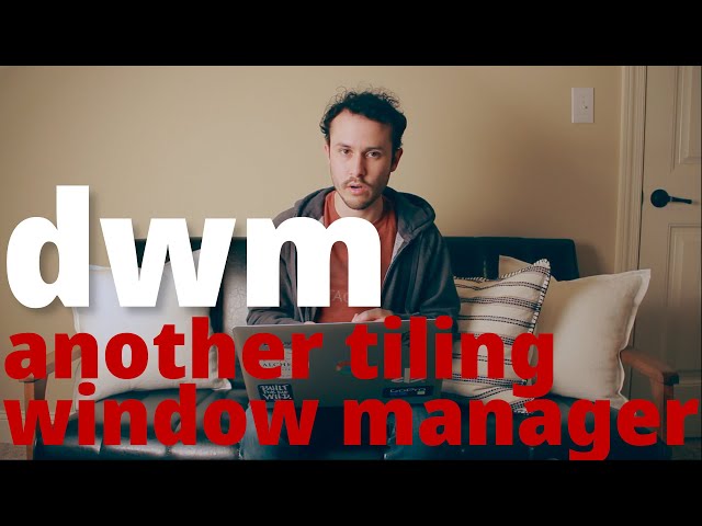 Super MINIMALIST tiling window manager - dwm