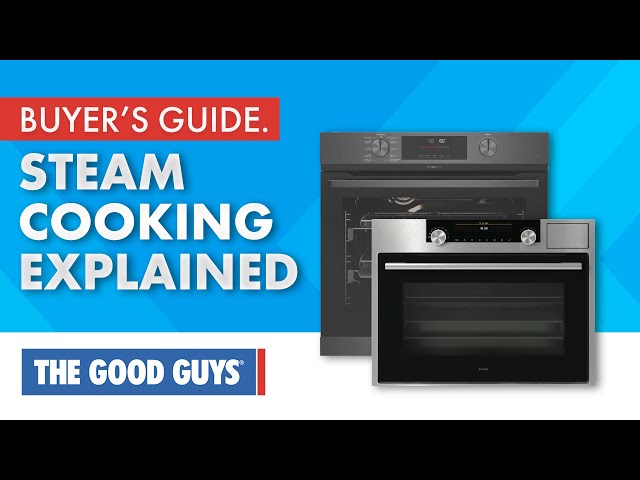 Steam Cooking Explained | The Good Guys