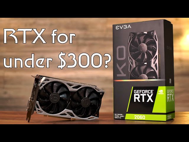 EVGA RTX 2060 KO. Ray Tracing for less than $300?