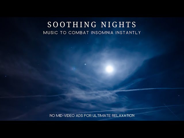 🌙 Soothing Nights: Music to Combat Insomnia Instantly 💤