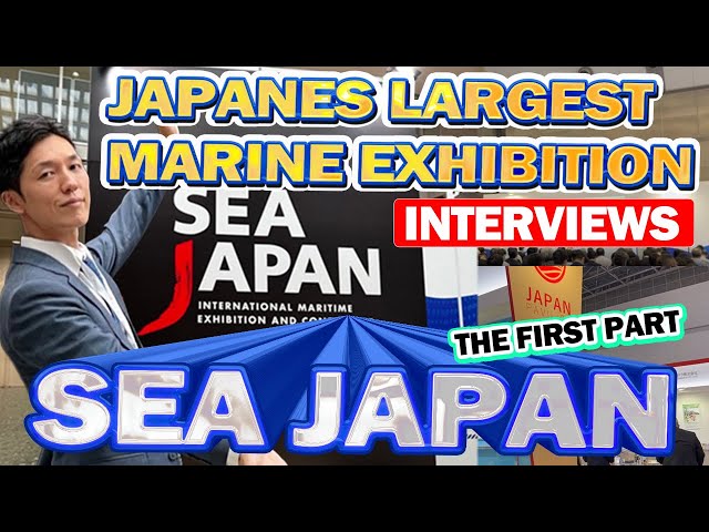 I Went to SEA JAPAN, Japan's Largest Maritime Exhibition Part 1