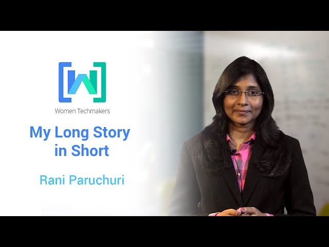Women Techmakers presents Rani Paruchuri: My Long Story in Short