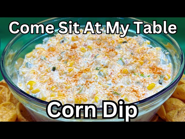 Corn Dip-Fabulous for Game Day, Parties, Showers, Potlucks, Movie Night-Call Your Friends To Visit!